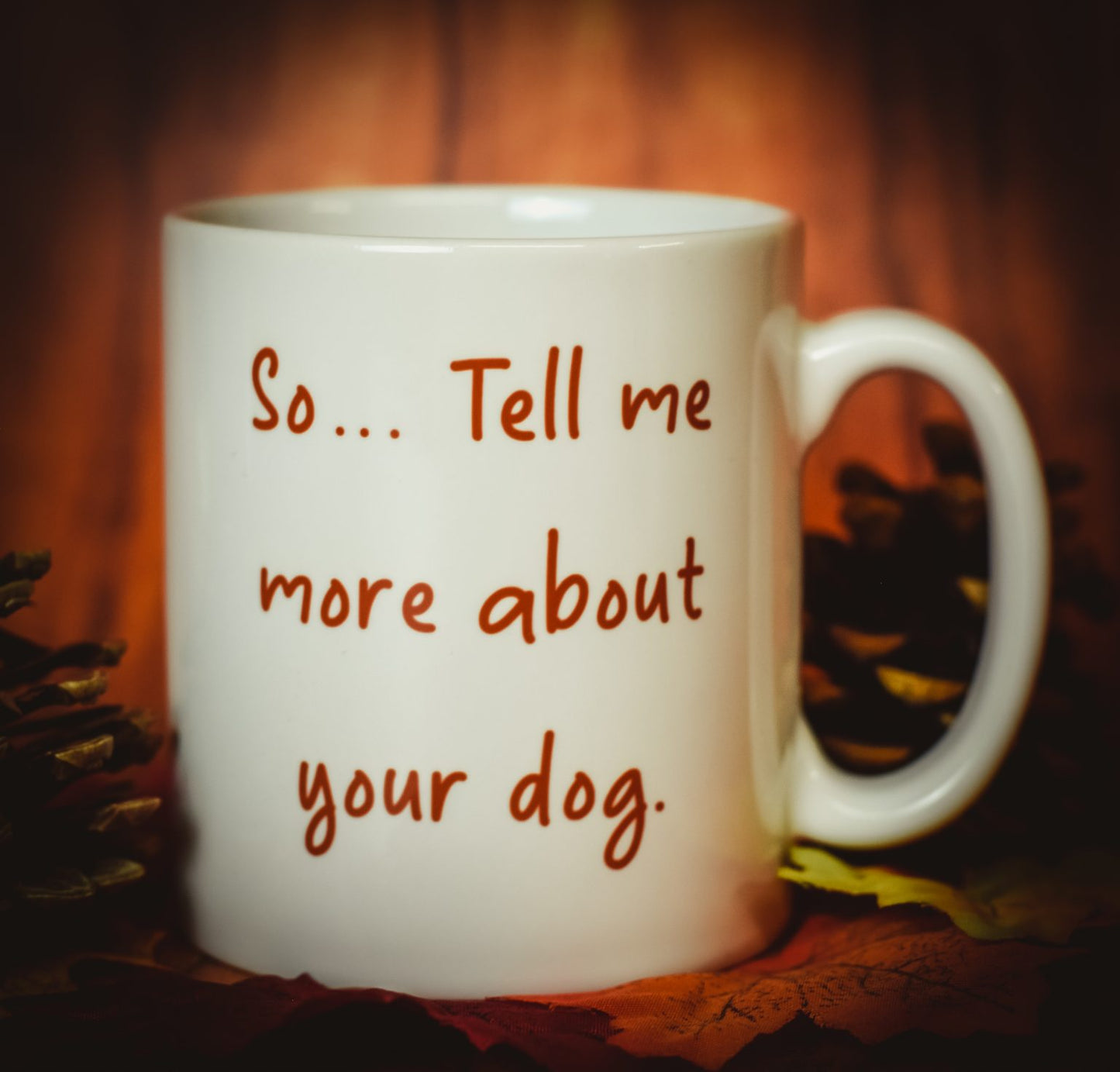 Tell Me About Your Dog Mug