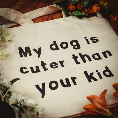 Cuter Than Your Kid Tote Bag