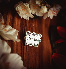 Cuter Than Your Kid Enamel Pin