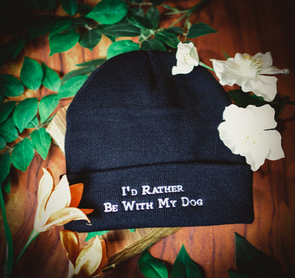 I'd Rather Be With My Dog Beanie Hat