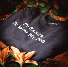 I'd Rather Be With My Dog Embroidered Sweatshirt